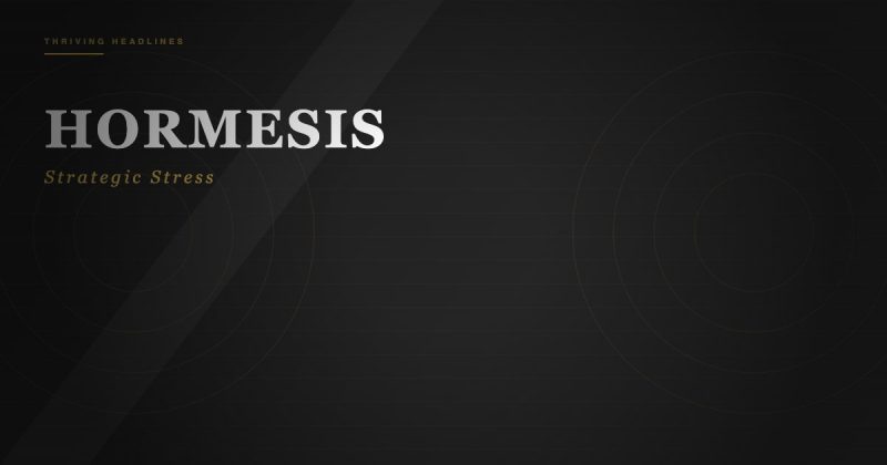 Hormetic Stress: How Strategic Discomfort Engineers Extraordinary Resilience