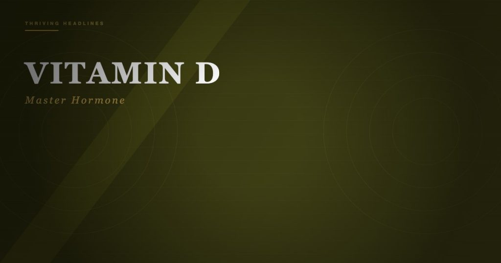 Vitamin D: The Master Hormone Your Body Desperately Needs